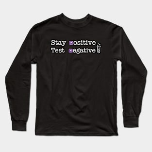 Stay positive, Test negative Long Sleeve T-Shirt